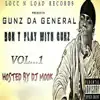 Gunz DA General - Don't Play With Gunz Vol 1